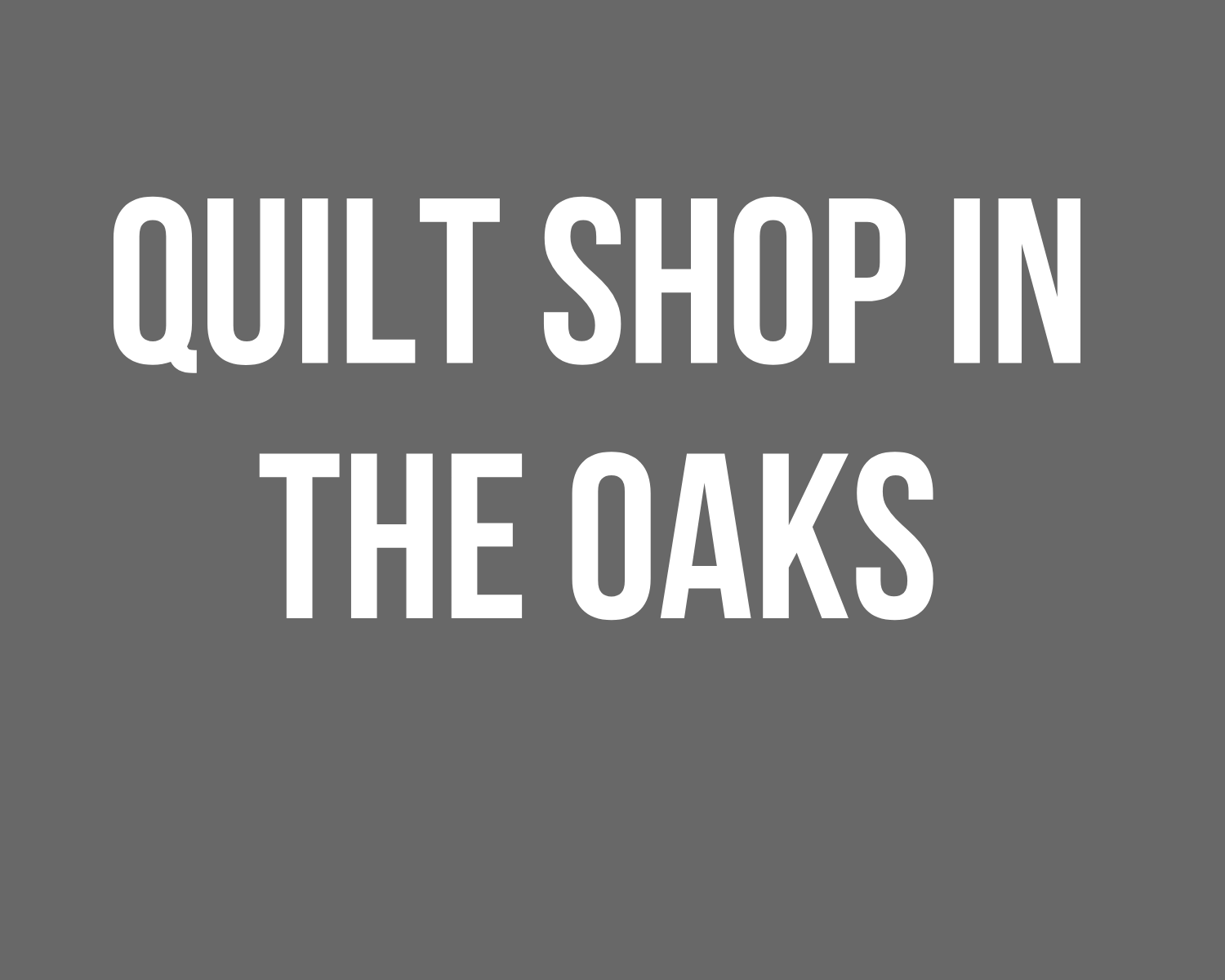 Quilt Shop in the Oaks